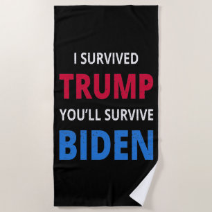 I Survived Trump, You'll Survive Biden I Beach Towel