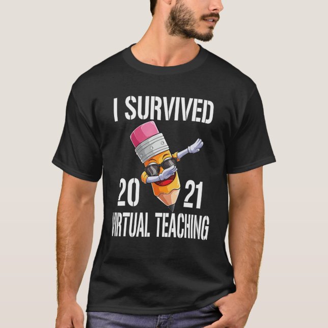 I Survived Virtual Teaching End Of Year Teacher St T-Shirt (Front)