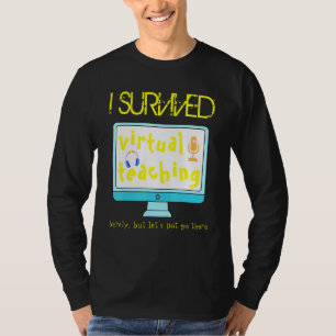 I Survived Virtual Teaching Teacher Distance Learn T-Shirt