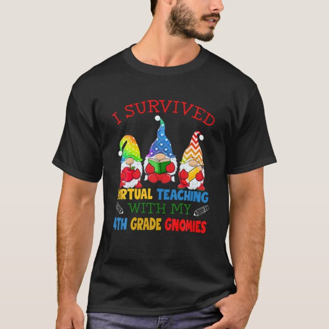 I Survived Virtual Teaching With My 4Th Grade Gnom T-Shirt (Front)