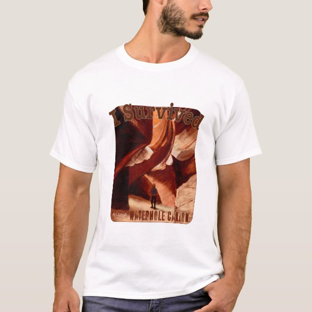I Survived Waterhole Canyon, Arizona T-Shirt (Front)