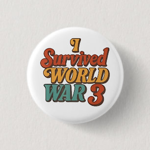 I Survived World War 3 Funny Retro Vintage 1 Inch Round Button