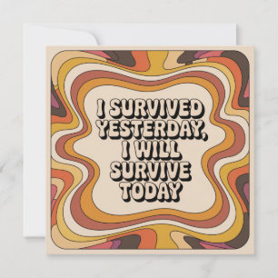 I Survived Yesterday, I Will Survive Today Invitation