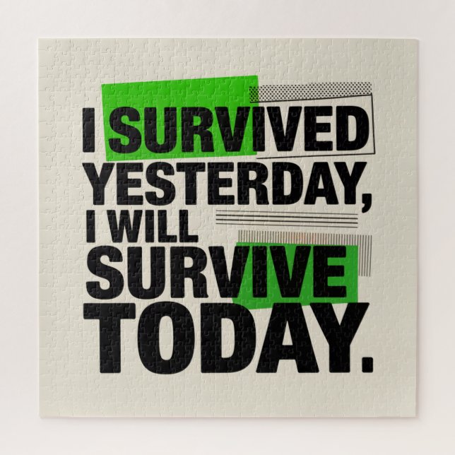 I Survived Yesterday, I Will Survive Today Jigsaw Puzzle (Vertical)