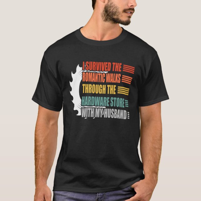 I survivied the Romantic walks through the hardwar T-Shirt (Front)