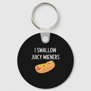 I Swallow Juicy Wieners, Funny, Joke, Sarcastic, F Keychain