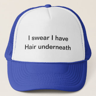 I swear I have hair underneath Trucker Hat