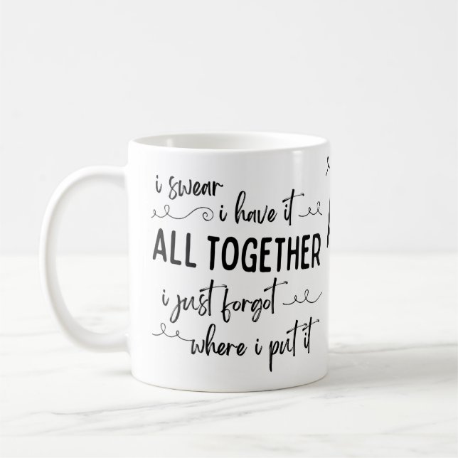 I Swear I Have It All Together Funny Mug (Left)