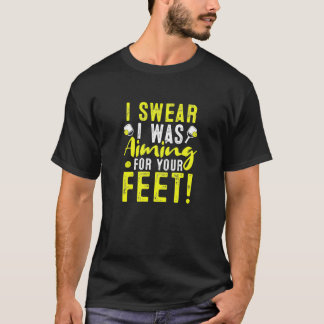 I Swear I Was Aiming For Your Feet Pickleball Dink T-Shirt