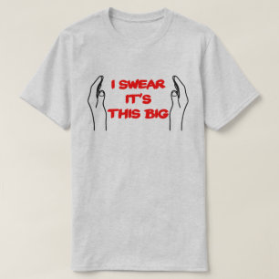 I Swear It's This Big Red Sizing Up Manhood. T-Shirt
