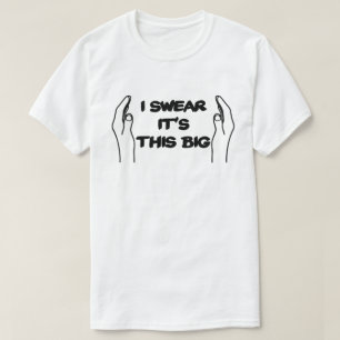 I Swear It's This Big Sizing Up Manhood T-Shirt
