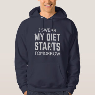 I Swear My Diet Starts Tomorrow Hoodie