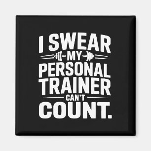 I Swear My Personal Trainer Can’t Count Funny Gym  Magnet