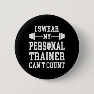 I Swear My Personal Trainer Can't Count Funny Gym 2 Inch Round Button