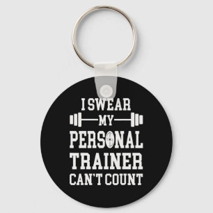 I Swear My Personal Trainer Can't Count Funny Gym Keychain