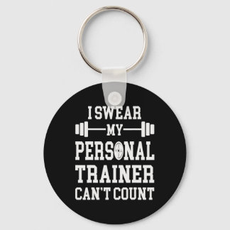 I Swear My Personal Trainer Can't Count Funny Gym  Keychain