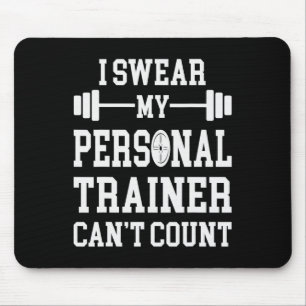 I Swear My Personal Trainer Can't Count Funny Gym Mouse Pad