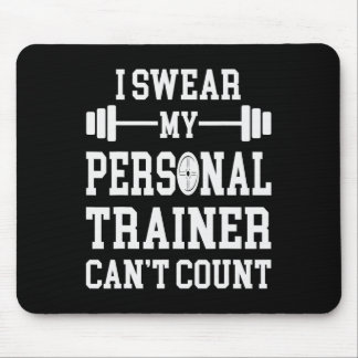 I Swear My Personal Trainer Can't Count Funny Gym  Mouse Pad