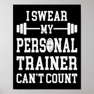 I Swear My Personal Trainer Can't Count Funny Gym  Poster
