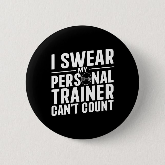 I Swear My Personal Trainer Can't Count Funny Work 2 Inch Round Button (Front)