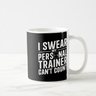 I Swear My Personal Trainer Can't Count Funny Work Coffee Mug