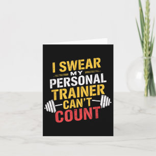I Swear My Trainer Can’t Count Funny Gym Card