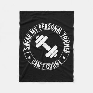 I Swear My Trainer Can’t Count Funny Gym Fitness  Fleece Blanket