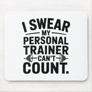 I Swear My Trainer Can’t Count Funny Gym Humor Mouse Pad