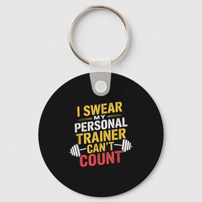 I Swear My Trainer Can’t Count Funny Gym  Keychain (Front)
