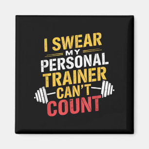 I Swear My Trainer Can’t Count Funny Gym  Magnet