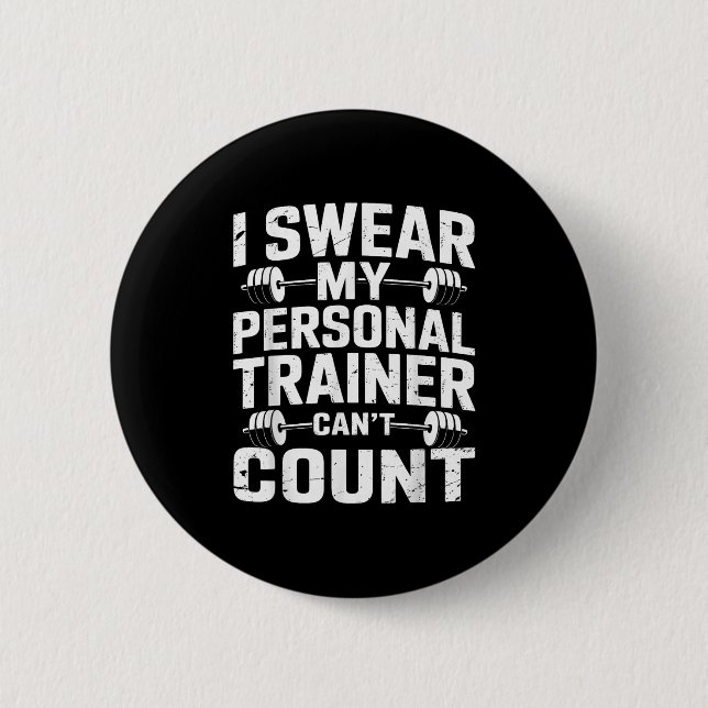 I Swear My Trainer Can’t Count Funny Gym Sarcasm  2 Inch Round Button (Front)