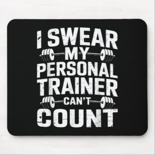 I Swear My Trainer Can’t Count Funny Gym Sarcasm Mouse Pad