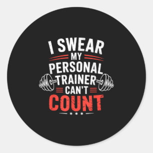 I Swear My Trainer Can’t Count Gym Humor Classic Round Sticker