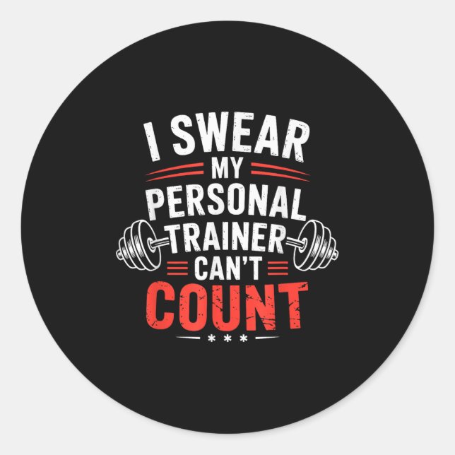 I Swear My Trainer Can’t Count Gym Humor  Classic Round Sticker (Front)
