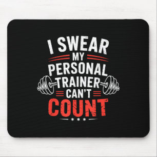 I Swear My Trainer Can’t Count Gym Humor Mouse Pad