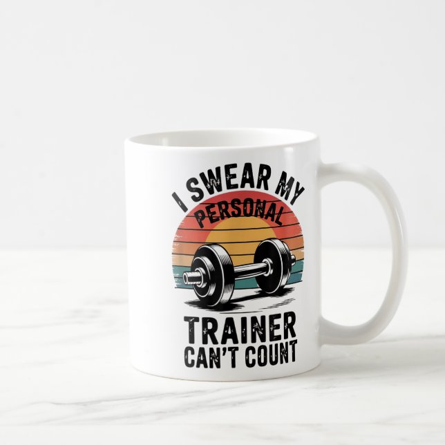 I Swear My Trainer Can't Count For Gym Enthusiasts Coffee Mug (Right)