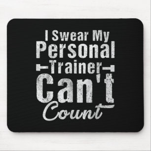 I Swear My Trainer Can't Count Funny Weightlifting Mouse Pad