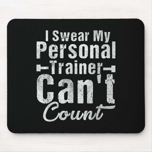 I Swear My Trainer Can't Count Funny Weightlifting Mouse Pad (Front)