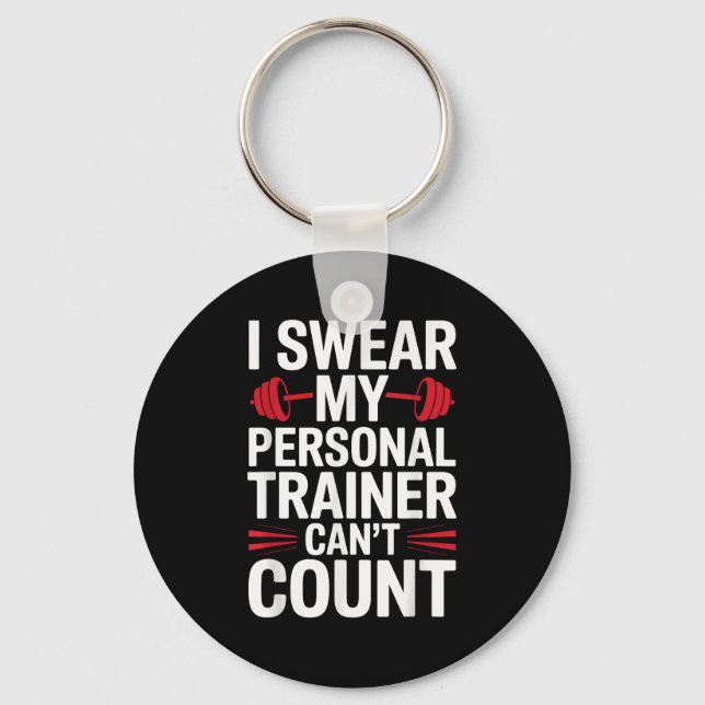 I Swear My Trainer Can't Count Gym  Keychain (Front)