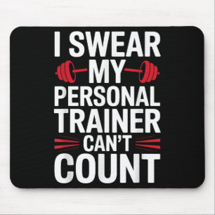 I Swear My Trainer Can't Count Gym Mouse Pad