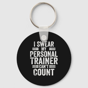 I Swear My Trainer Can't Count Humor Workout Gym  Keychain