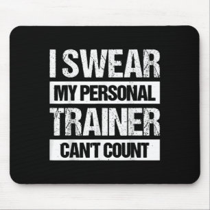 I Swear My Trainer Can't Count Mouse Pad