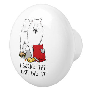 I Swear the Cat Did It Samoyed Dog Messy Funny Ceramic Knob