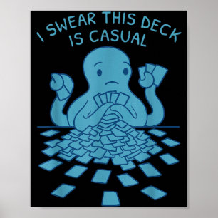 I Swear This Deck Is Casual Funny Tabletop Gamer Q Poster