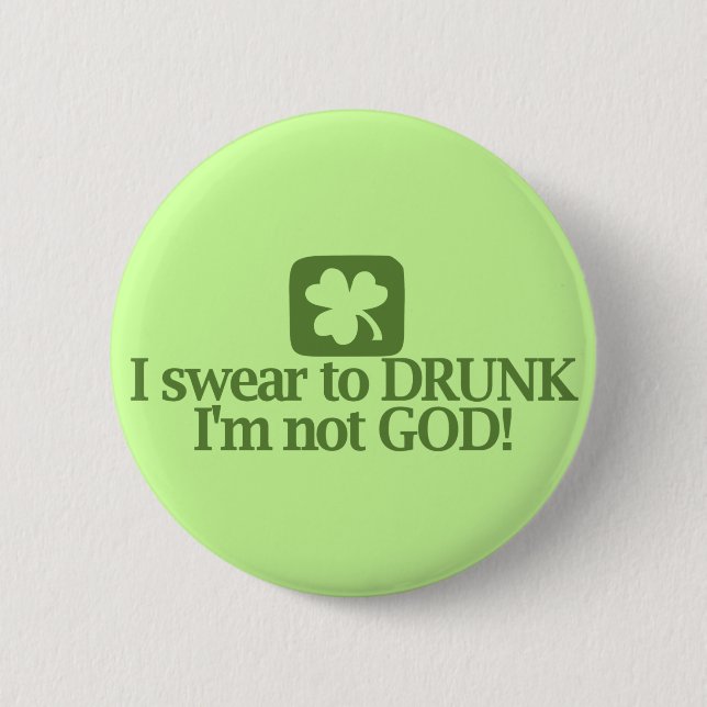 I swear to drunk I'm not God! 2 Inch Round Button (Front)