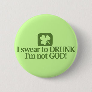 I swear to drunk I'm not God! 2 Inch Round Button