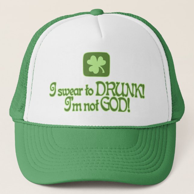 I Swear To Drunk I'm Not God Trucker Hat (Front)