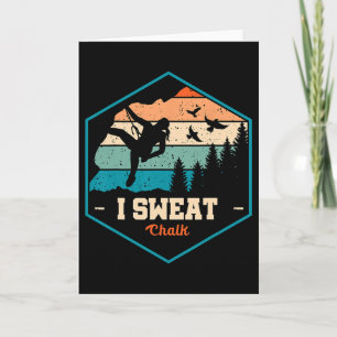 I Sweat Chalk Graphic Bouldering Mountaineering Cl Card