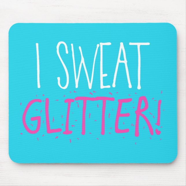 I Sweat "GLITTER!" Mouse Pad (Front)