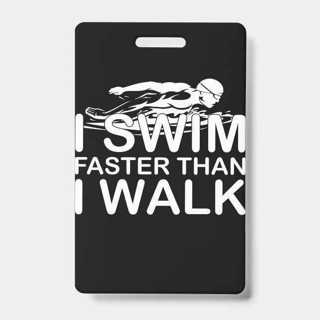 I Swim Faster Than I Walk Badge (Front)